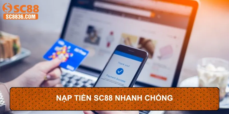 Nạp tiền SC88 nhanh chóng