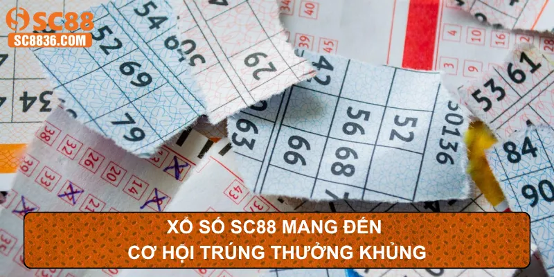 Xổ số SC88 mang đến cơ hội trúng thưởng khủng